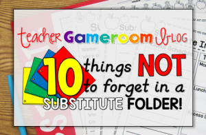 10 Things NOT to Forget in a Substitute Folder