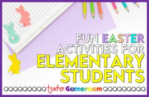 5 Fun Easter Activities that make Elementary Students Smile